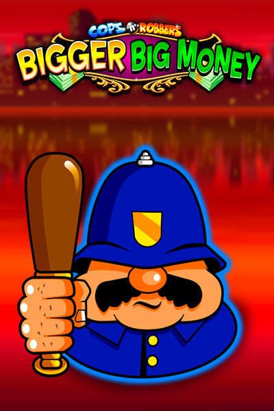 Cops 'n' Robbers Bigger Big Money