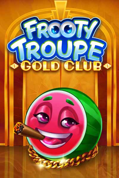 Frooty Troupe - Gold Club