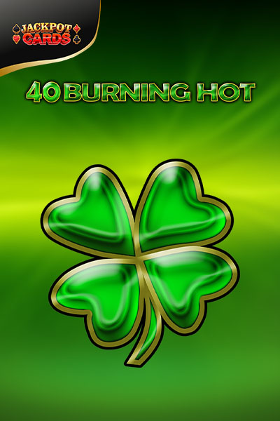 40 Burning Hot