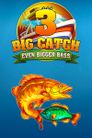 BIG CATCH EVEN BIGGER BASS 3